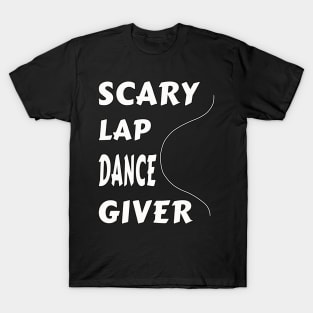 Funny Scary Lap Dance Giver T-Shirt